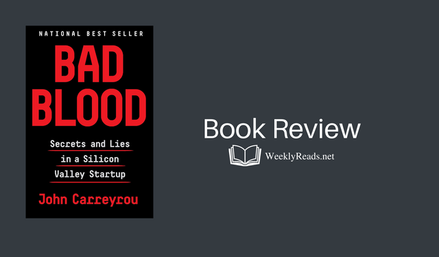 Book review Bad Blood: Secrets and Lies in a Silicon Valley Startup Book by John Carreyrou